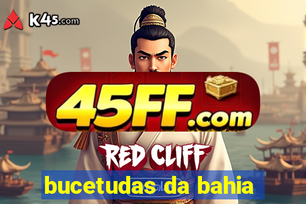 bucetudas da bahia